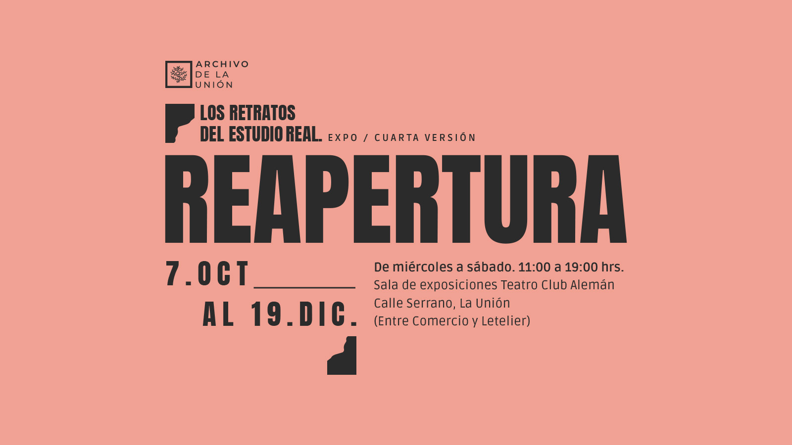 Reapertura de Los retratos del Estudio Real, del 7 de octubre al 19 de diciembre. De miércoles a sábado, de 11:00 a 19:00 hrs. Sala de exposiciones Teatro Club Alemán, calle Serrano, La Unión.